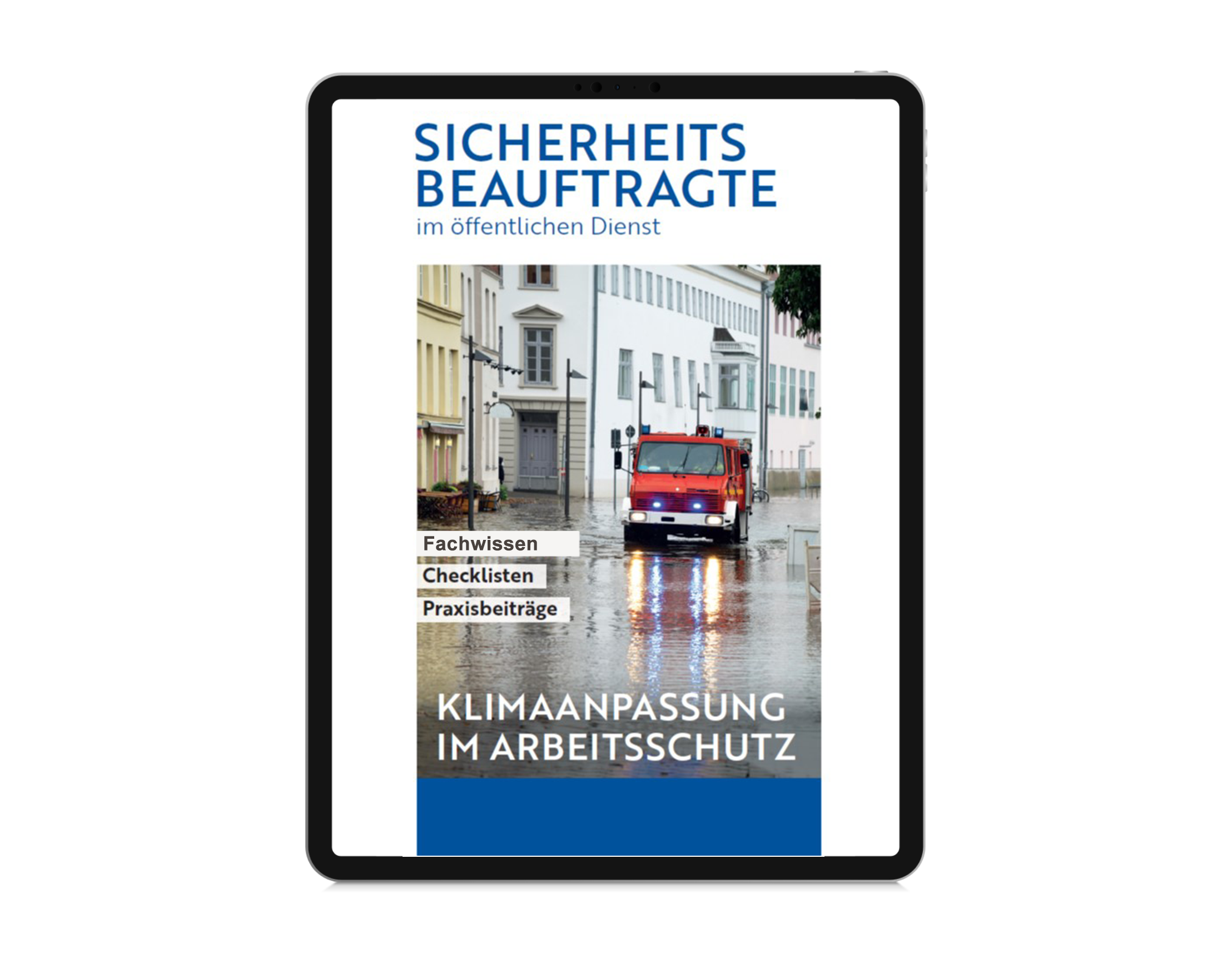 Ein Tablet zeigt die digitale Broschüre 'Sicherheitsbeauftragte im öffentlichen Dienst' zum Thema 'Klimaanpassung im Arbeitsschutz'. Auf dem Cover ist ein rotes Feuerwehrauto das durch eine überflutete Fußgängerzone fährt. Die Begriffe 'Fachwissen', 'Checklisten' und 'Praxisbeiträge' stehen auf der linken Seite des Covers.